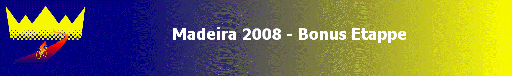 Madeira 2008 - Bonus Etappe