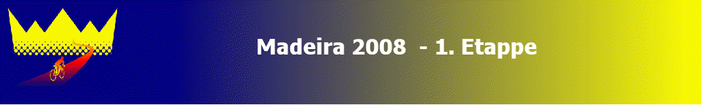 Madeira 2008  - 1. Etappe